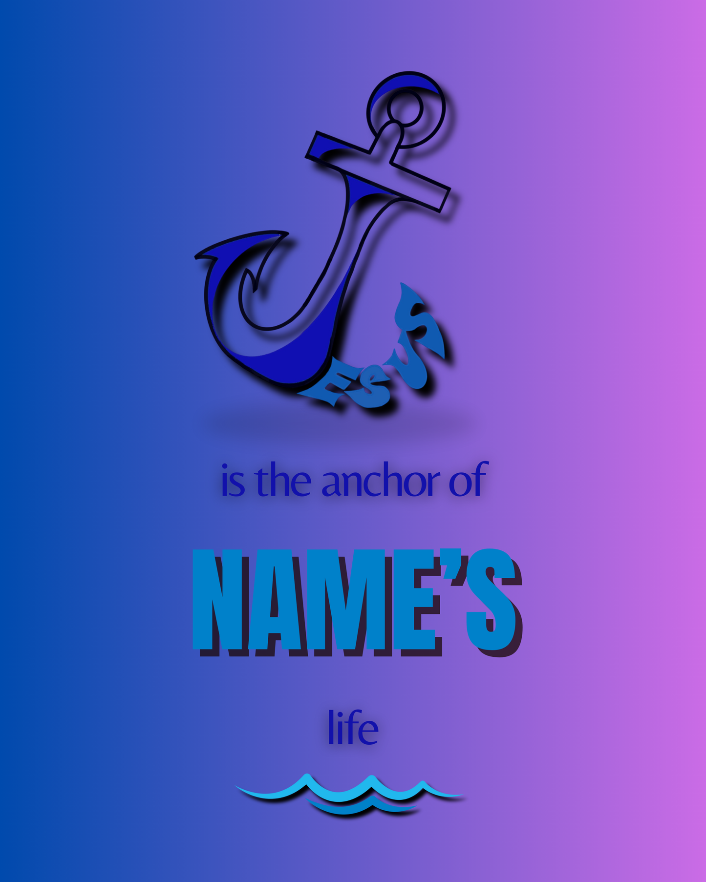 Personalized Poster PRINTABLE (Digital Download Only) "Jesus is the Anchor of ____ 's life"