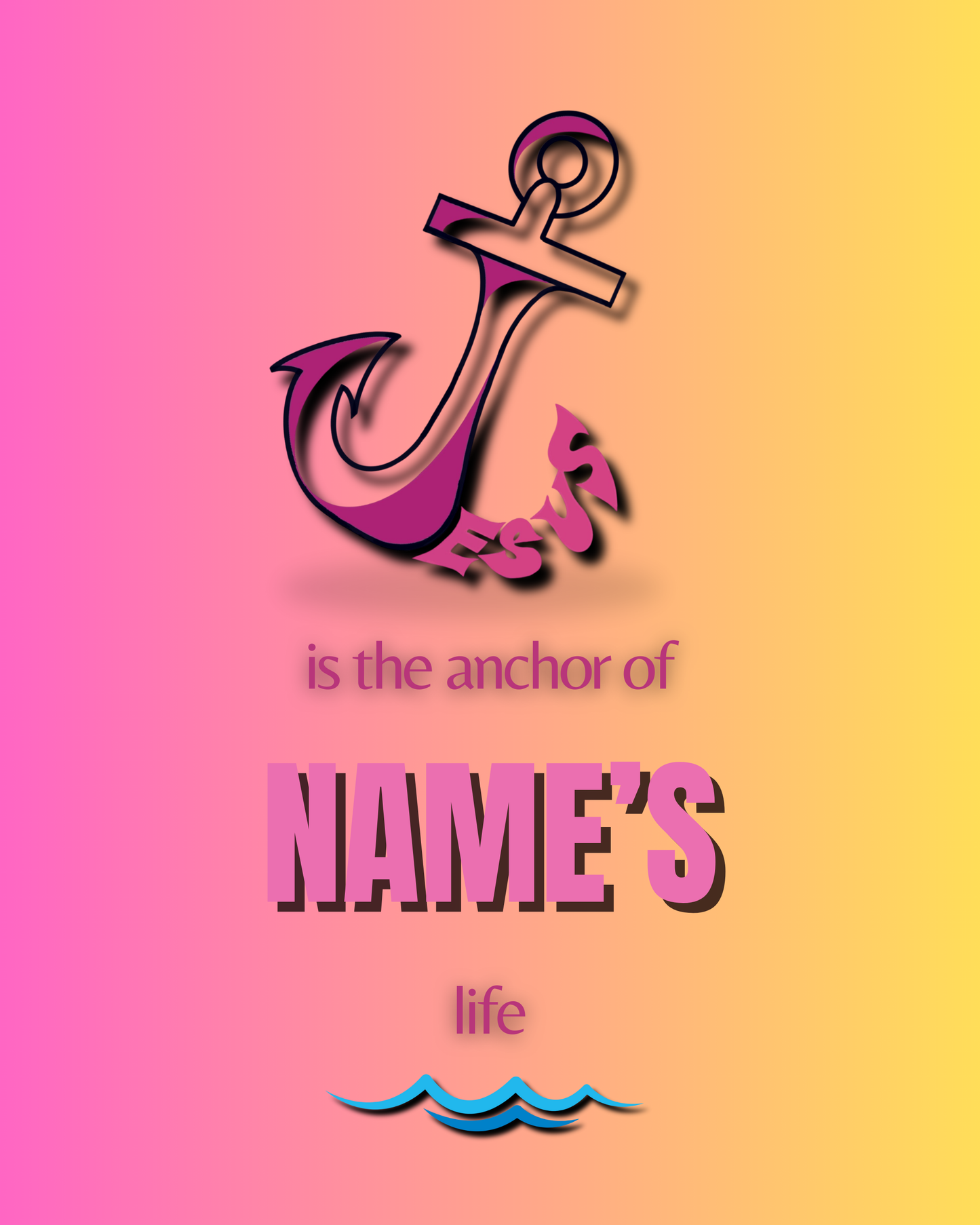 Personalized Poster PRINTABLE (Digital Download Only) "Jesus is the Anchor of ____ 's life"